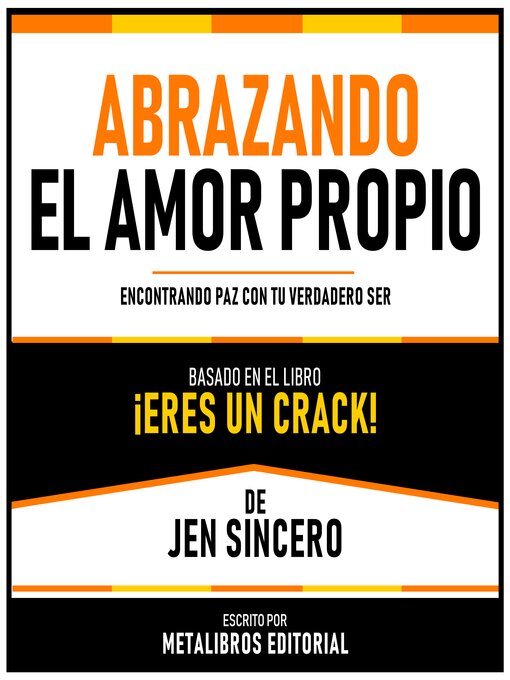 Title details for Abrazando El Amor Propio--Basado En El Libro ¡Eres Un Crack! De Jen Sincero by Metalibros Editorial - Available